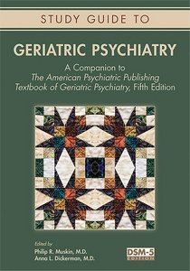 Cover of Study Guide to Geriatric Psychiatry: A Companion to The American Psychiatric Publishing Textbook of Geriatric Psychiatry, Fifth Edition