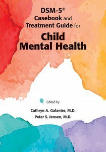 DSM-5® Casebook and Treatment Guide for Child Mental Health Cover Image