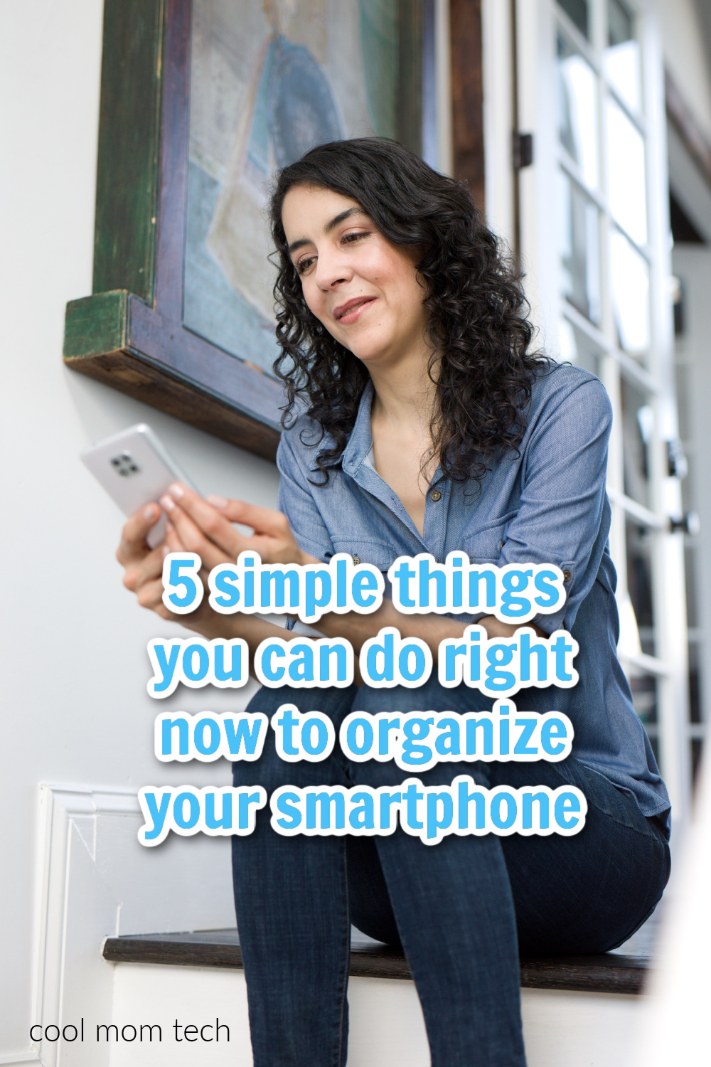 5 simple things you can do to organize your smartphone | Cool Mom Tech